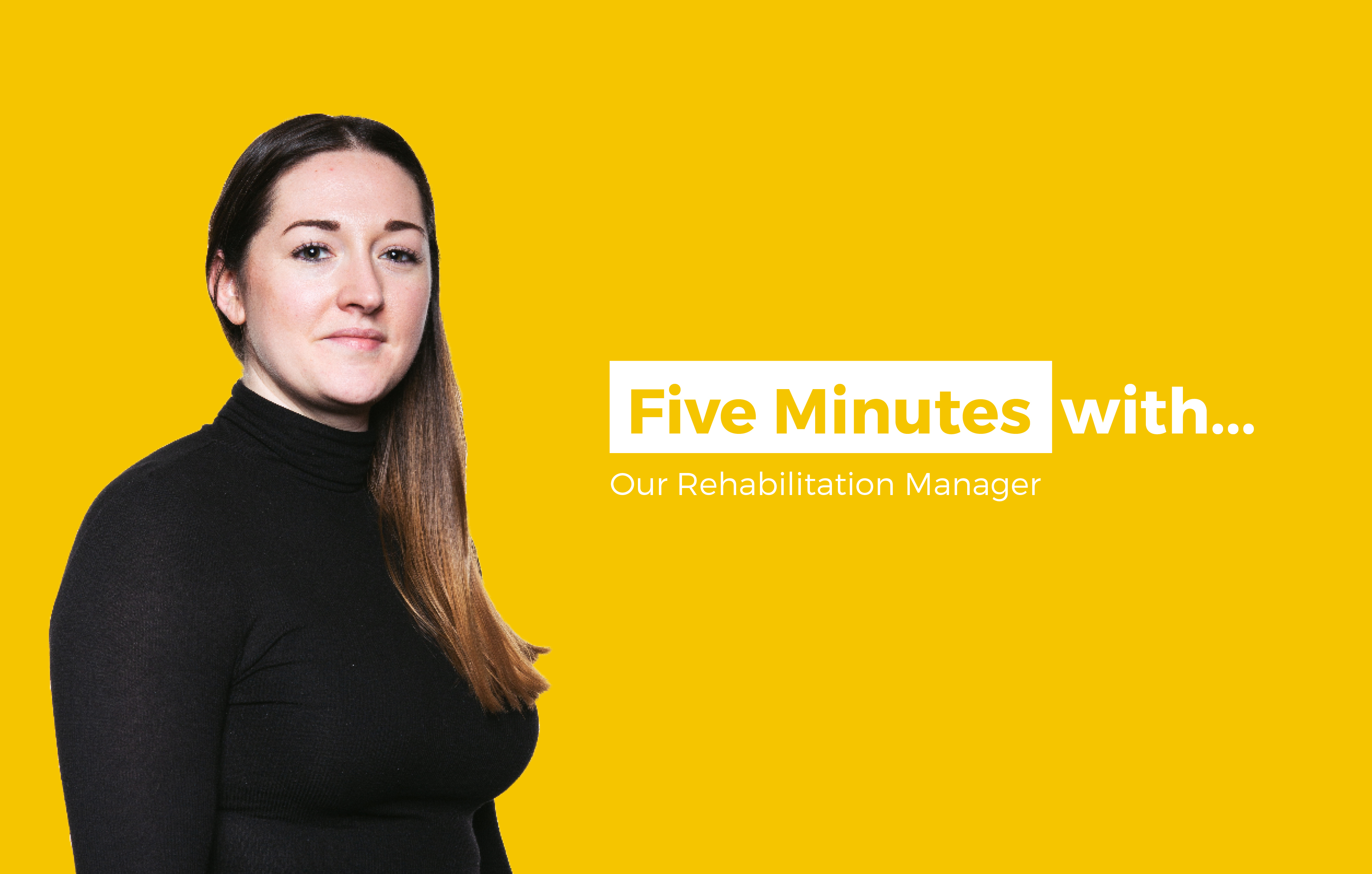 5 minutes with... Amanda Schofield, Rehabilitation Manager