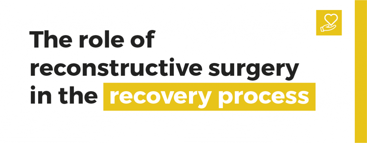 The role of reconstructive surgery in the recovery process