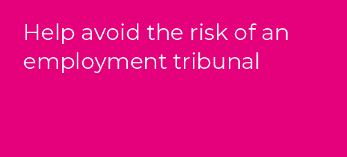 Help avoid the risk of an employment tribunal