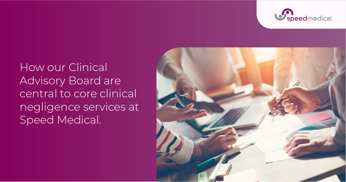 How our Clinical Advisory Board are central to core clinical negligence services at Speed Medical