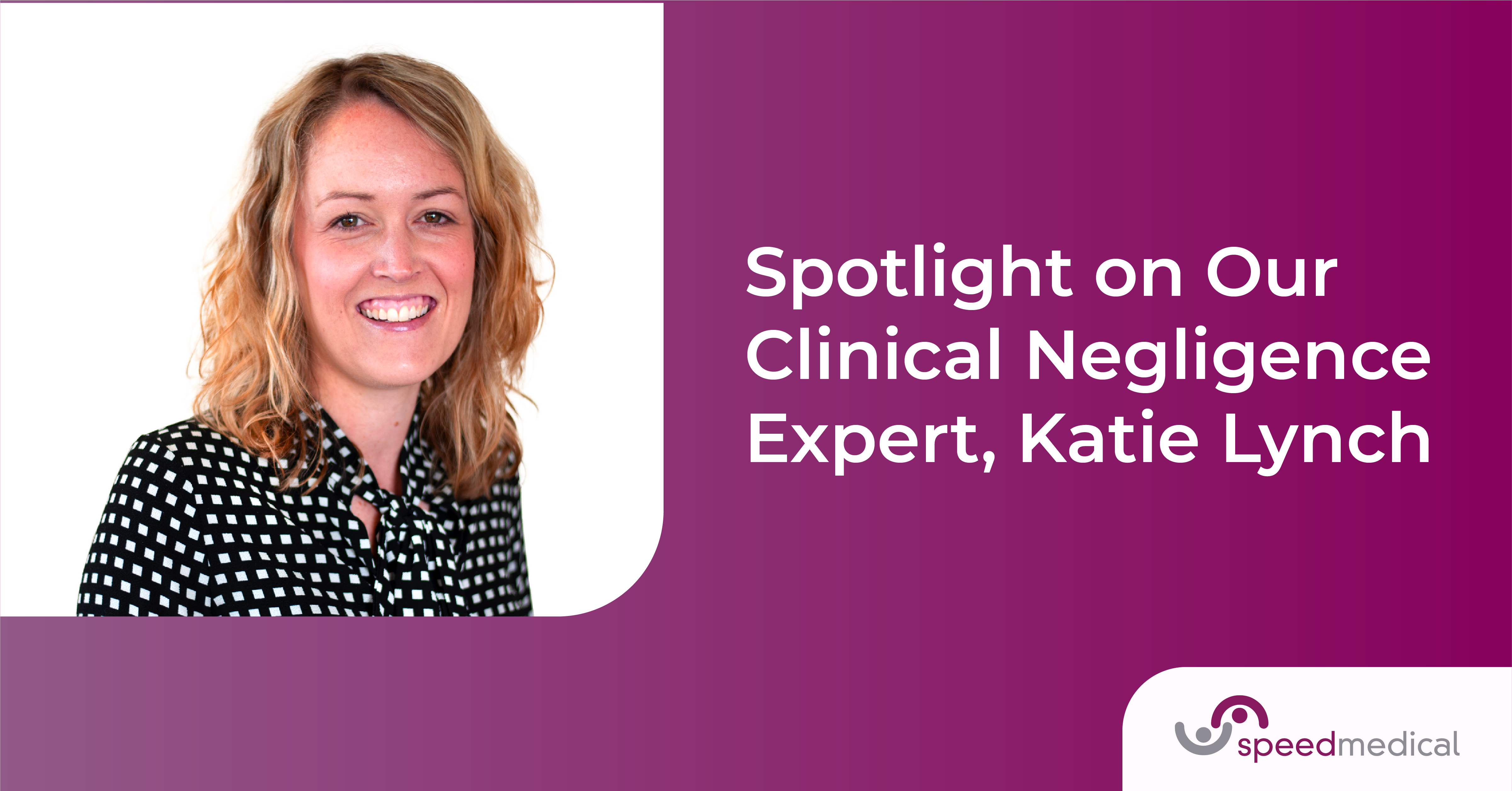 Spotlight on Our Clinical Negligence Expert, Katie Lynch