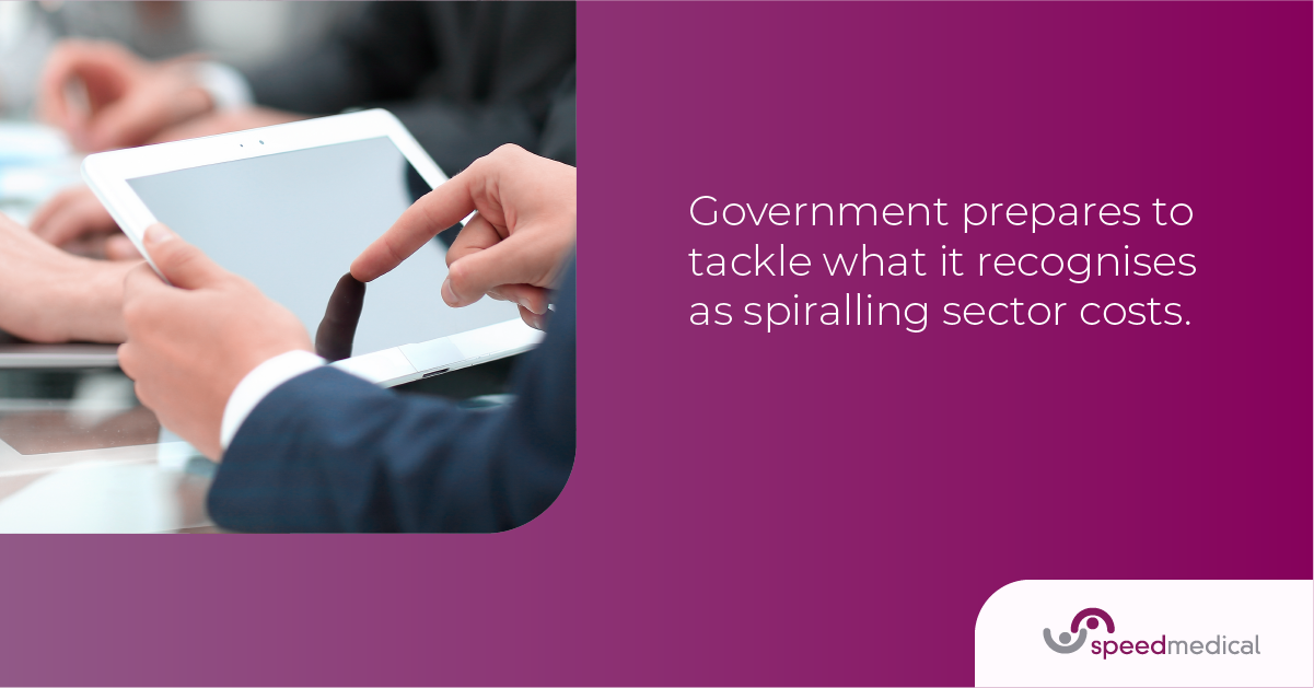 Government prepares to tackle what it recognises as spiralling sector costs
