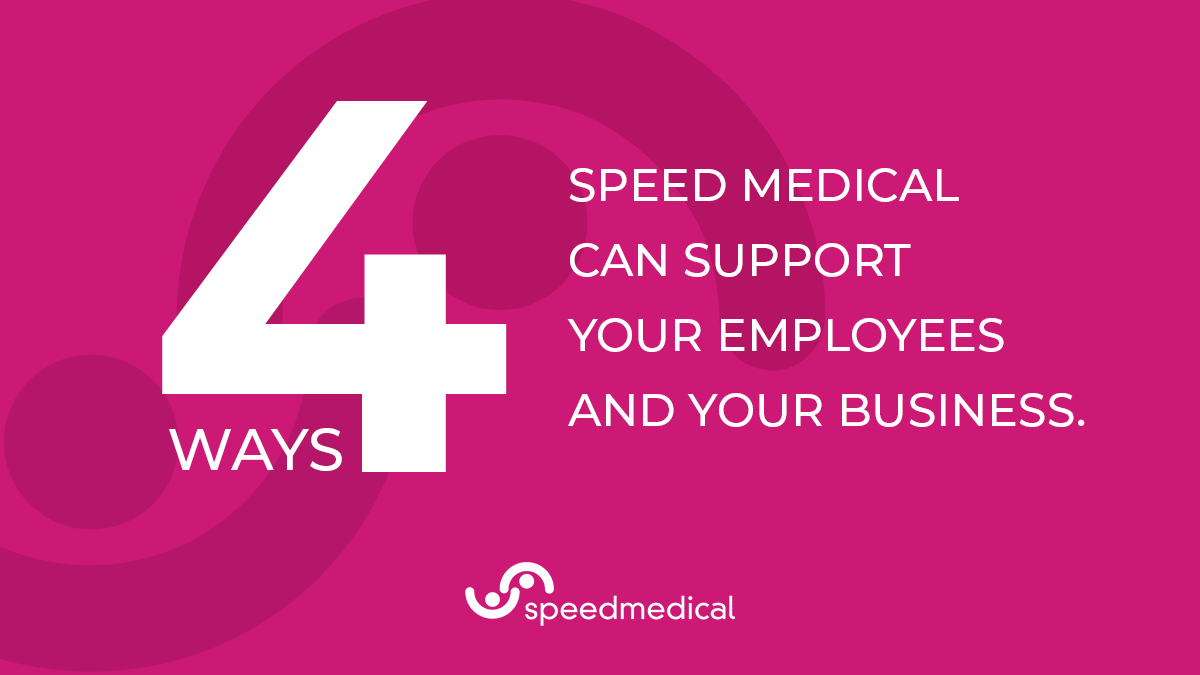Four Ways Speed Medical Can Support Your Employees and Your Business