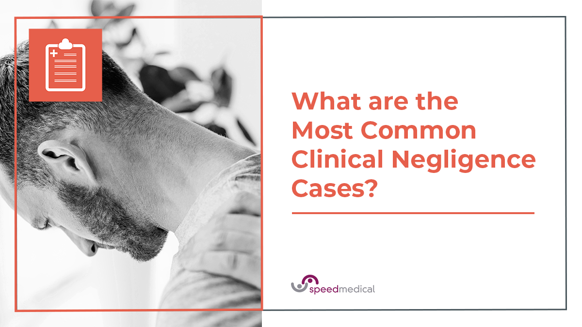 What are the Most Common Clinical Negligence Cases?