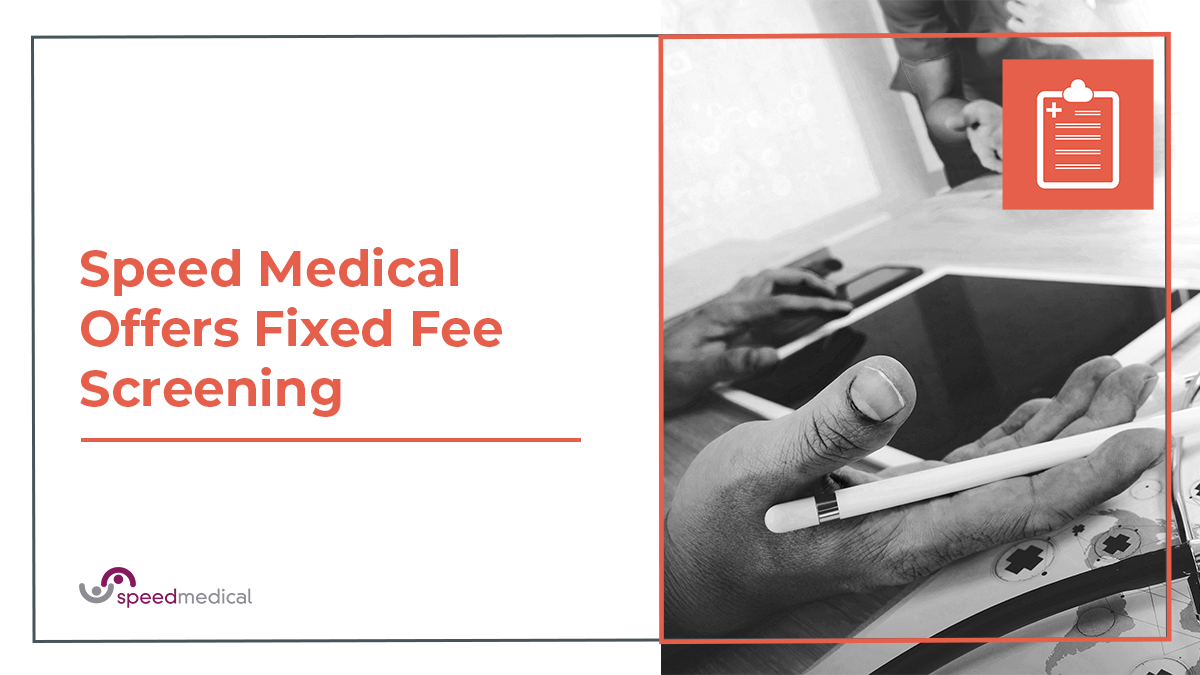Speed Medical Offers Fixed Fee Screening Reports