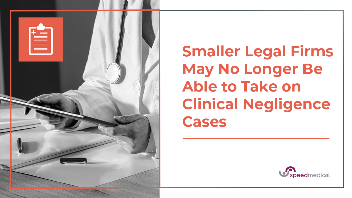 Smaller Legal Firms May No Longer Be Able to Take on Clinical Negligence Cases