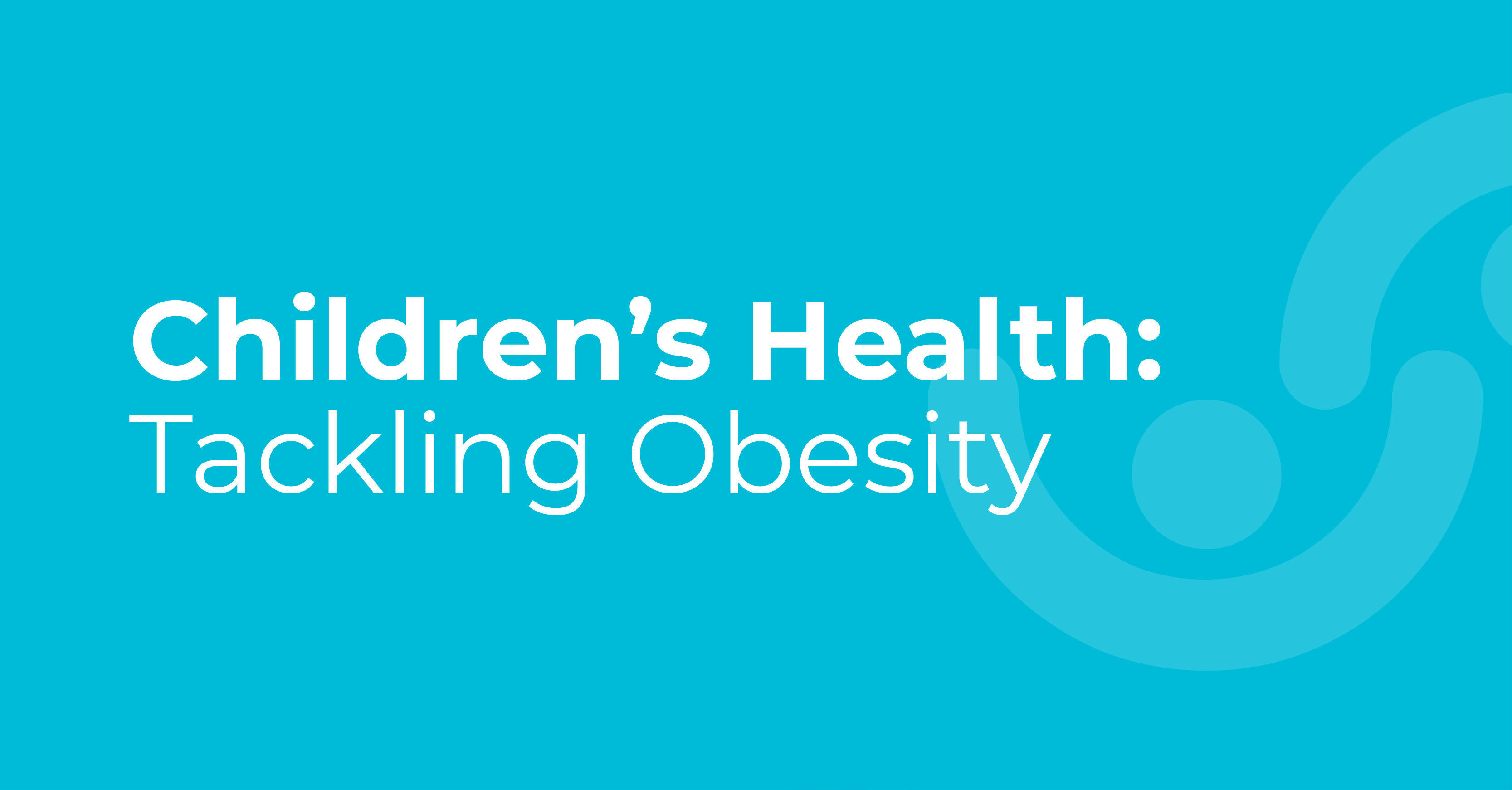 Children’s Health: Tackling Obesity