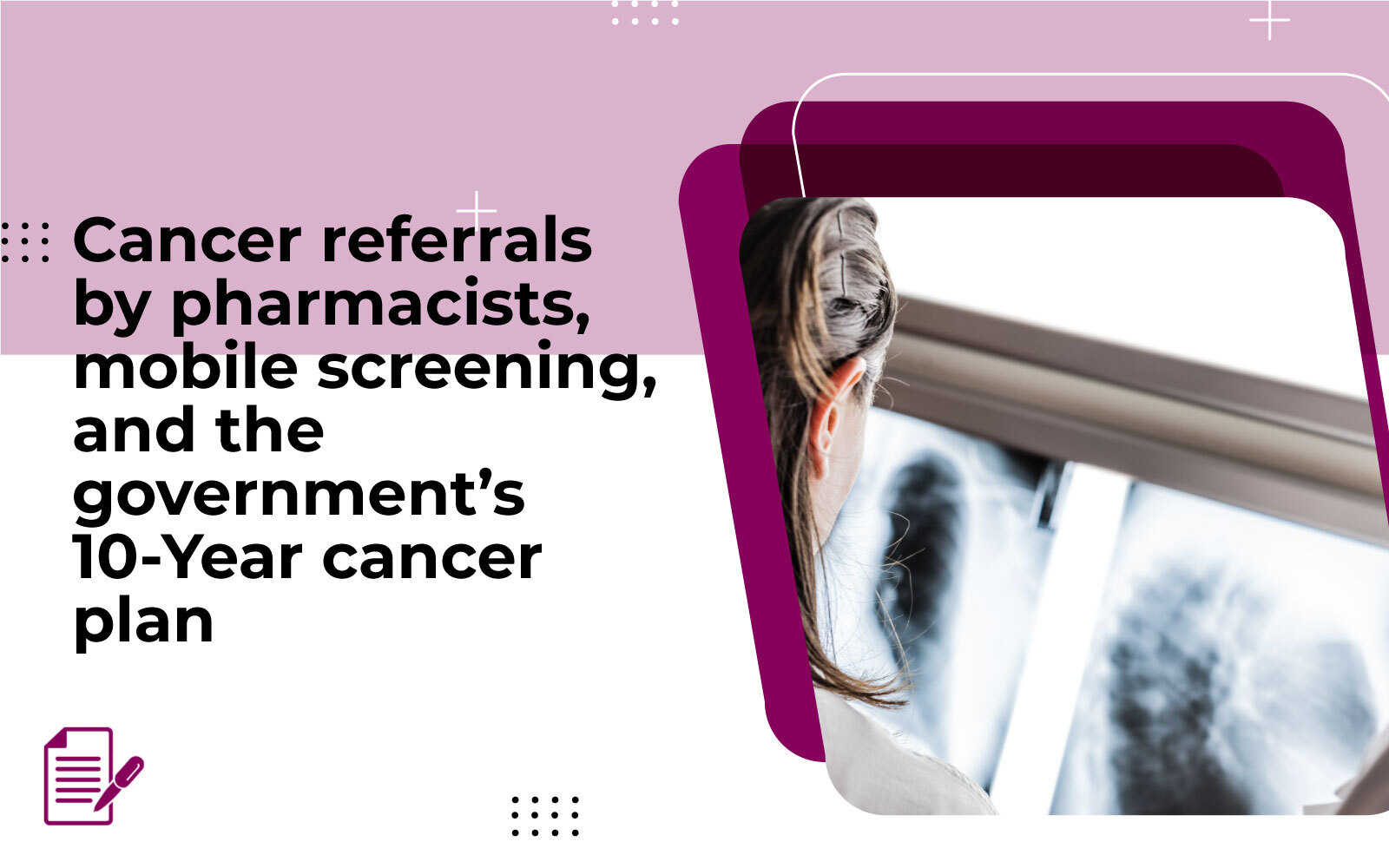 Cancer referrals by pharmacists, mobile screening, and the governments 10-Year cancer plan