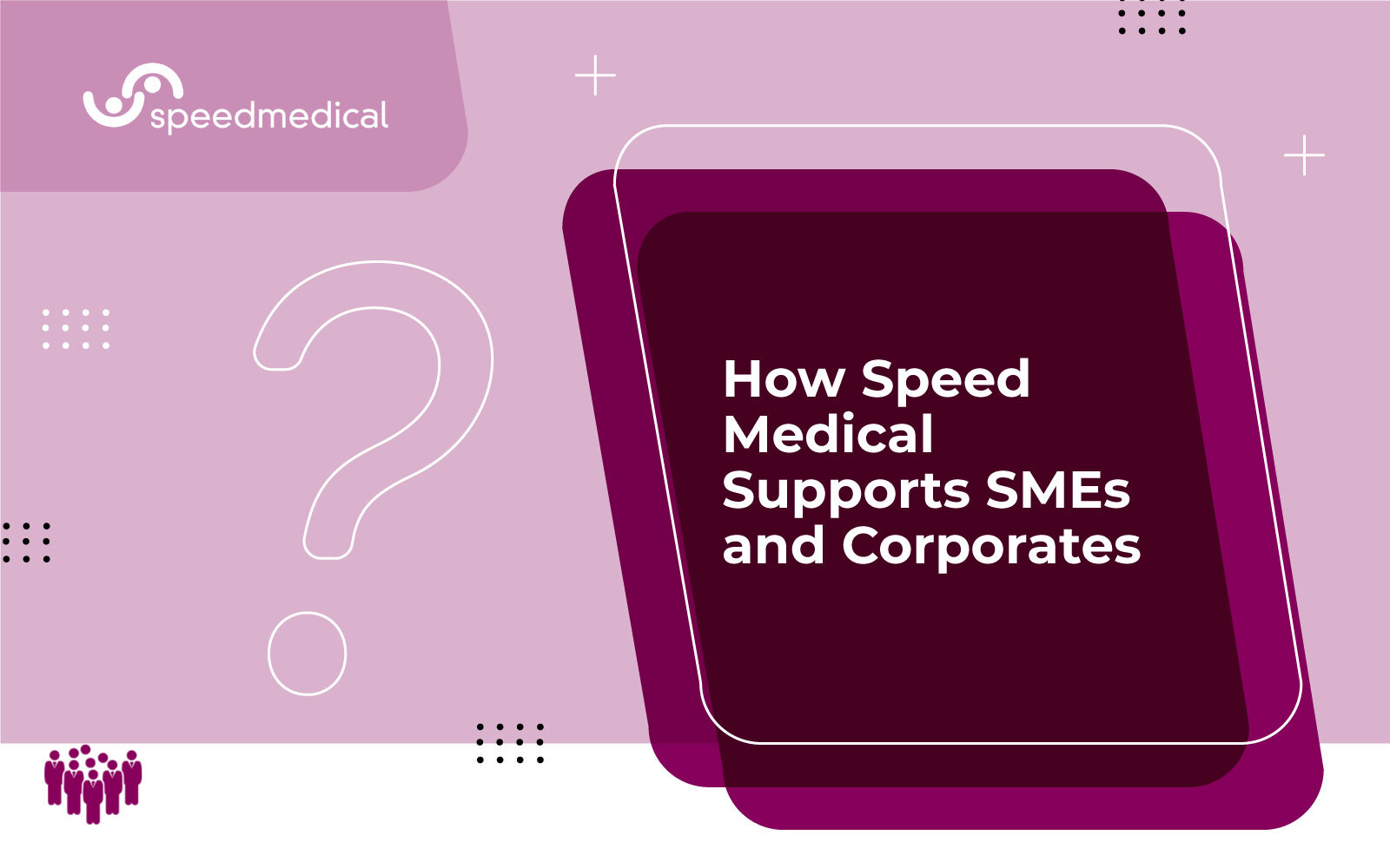 How Speed Medical Supports SMEs and Corporates