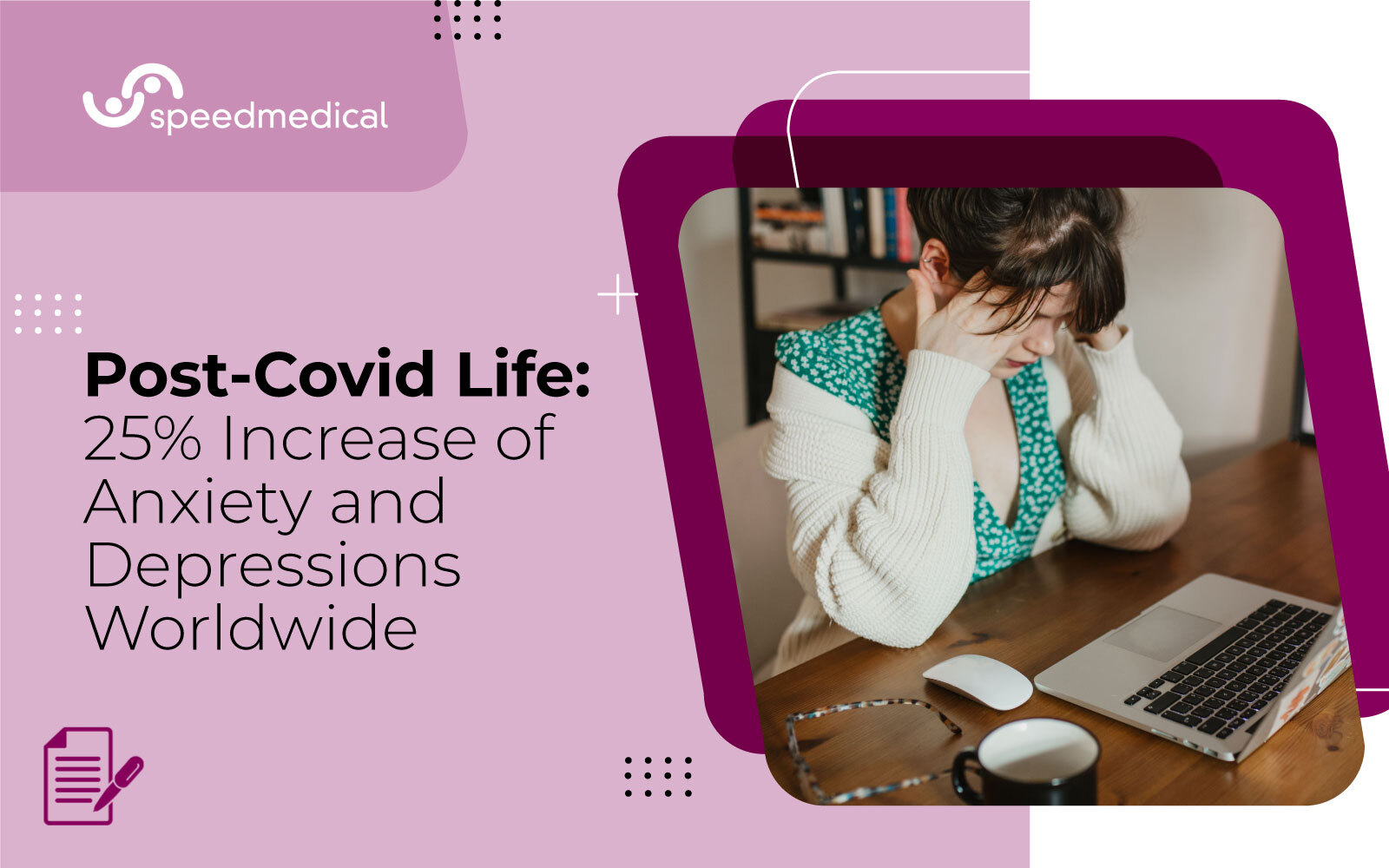 Post-Covid Life: 25% Increase of Anxiety and Depressions Worldwide
