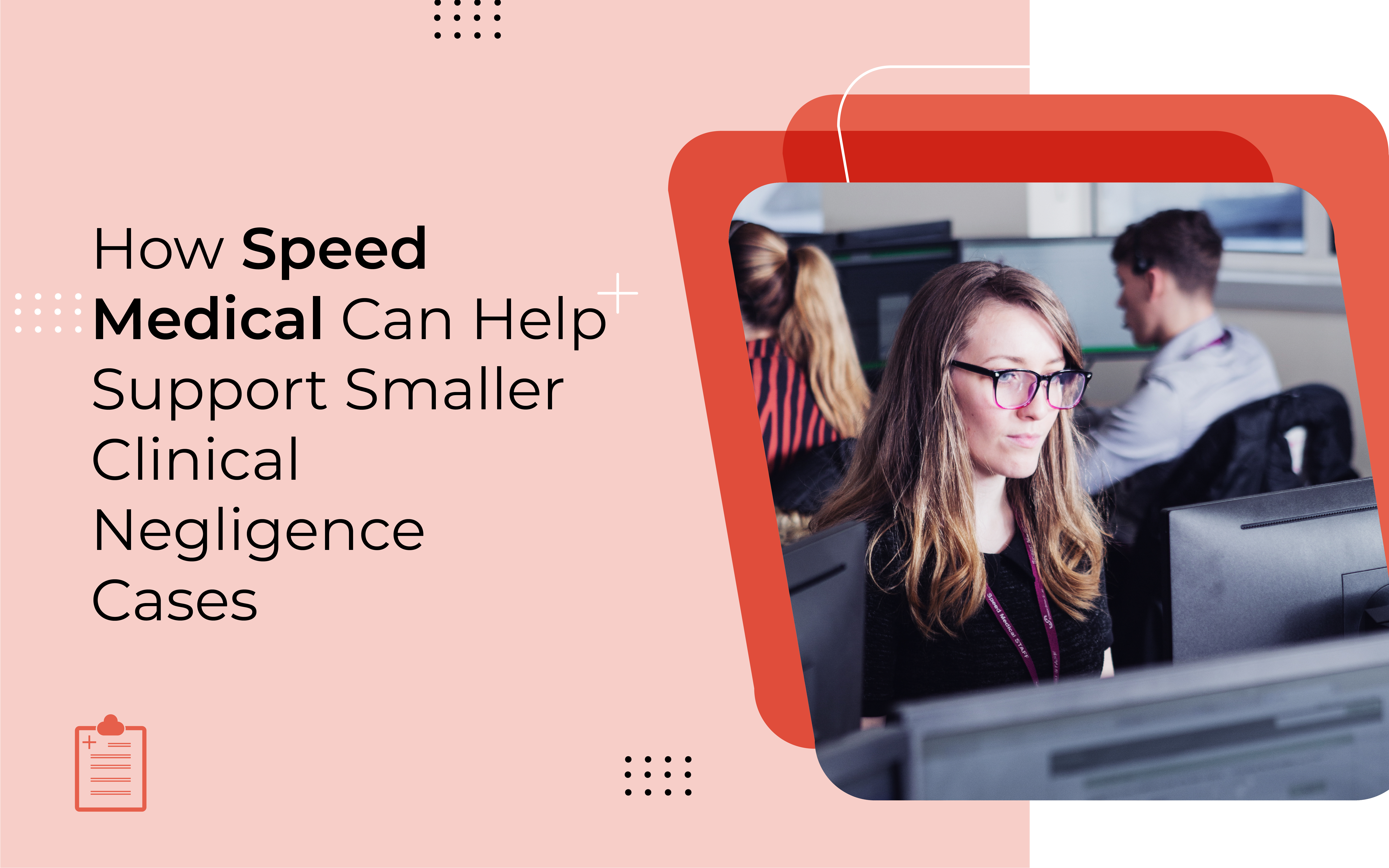 How Speed Medical Can Help Support Smaller Clinical Negligence Cases