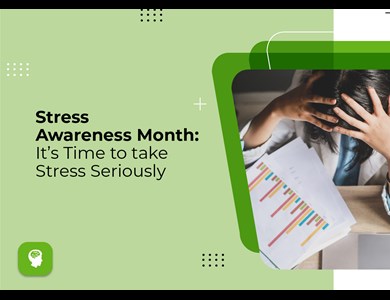 Stress Awareness Month: It’s Time to take Stress Seriously
