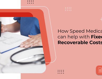 How Speed Medical can help with Fixed Recoverable Costs