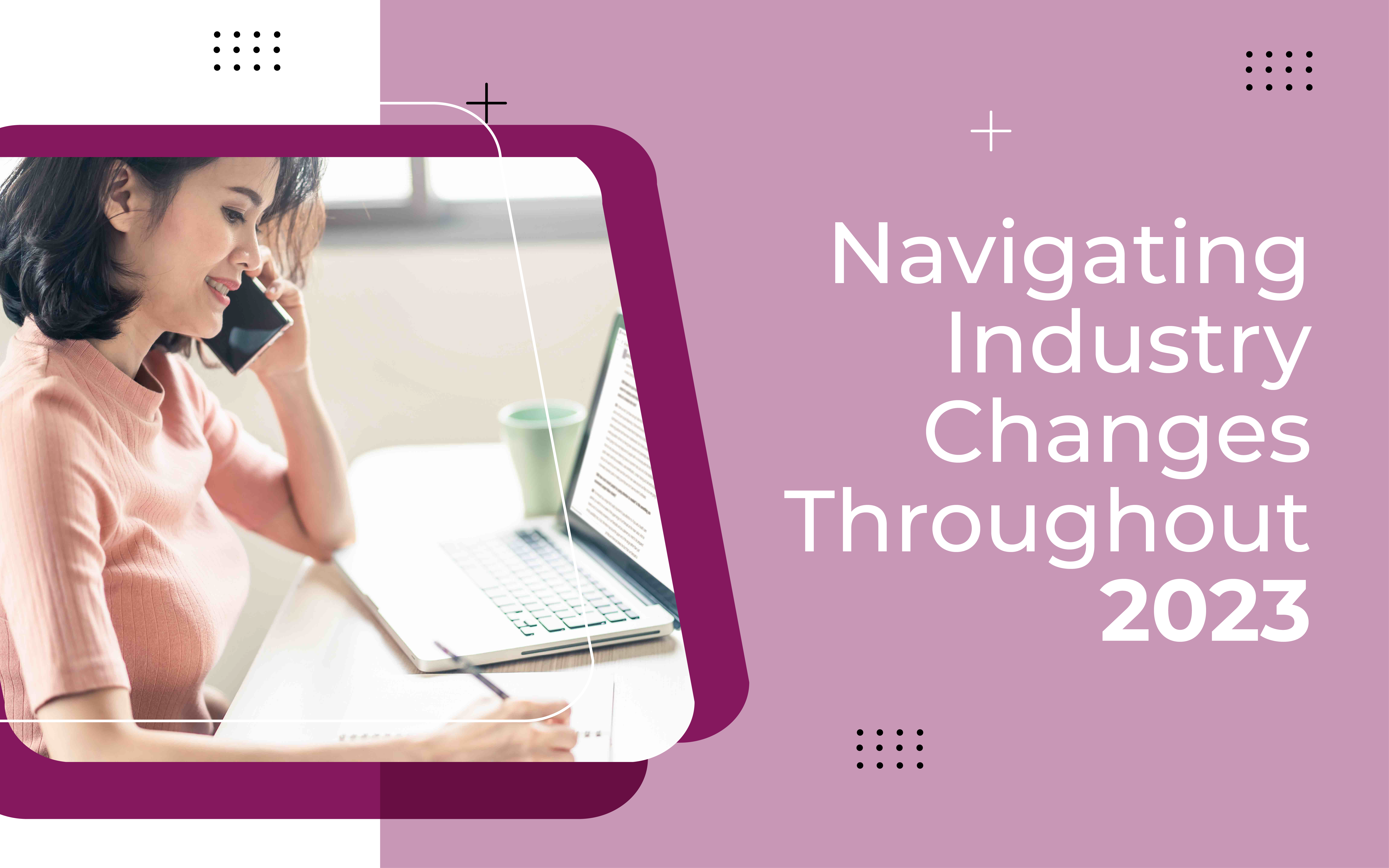 Navigating Industry Changes Throughout 2023