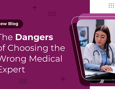 The Dangers of Choosing the Wrong Medical Expert