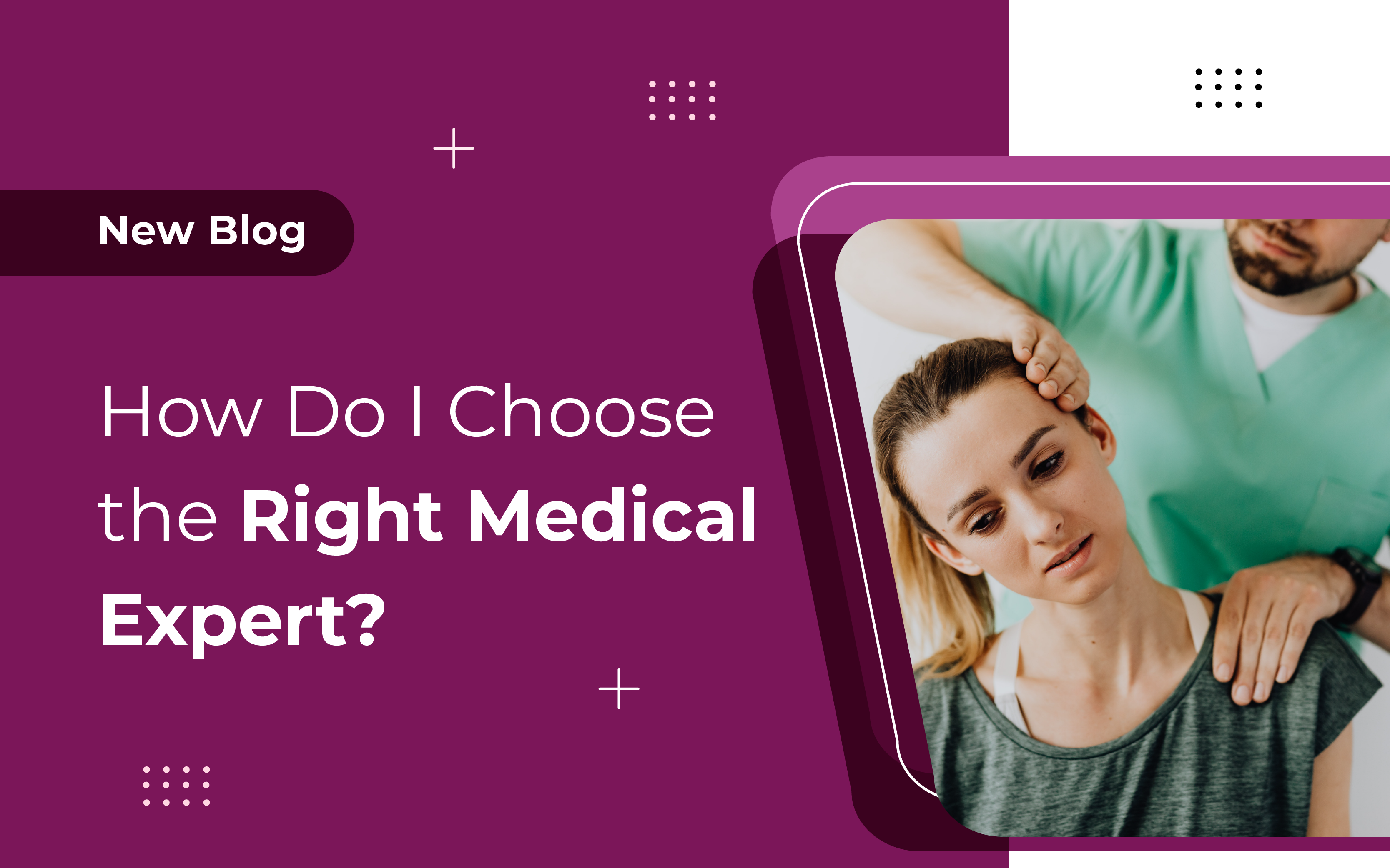 How Do I Choose the Right Medical Expert?