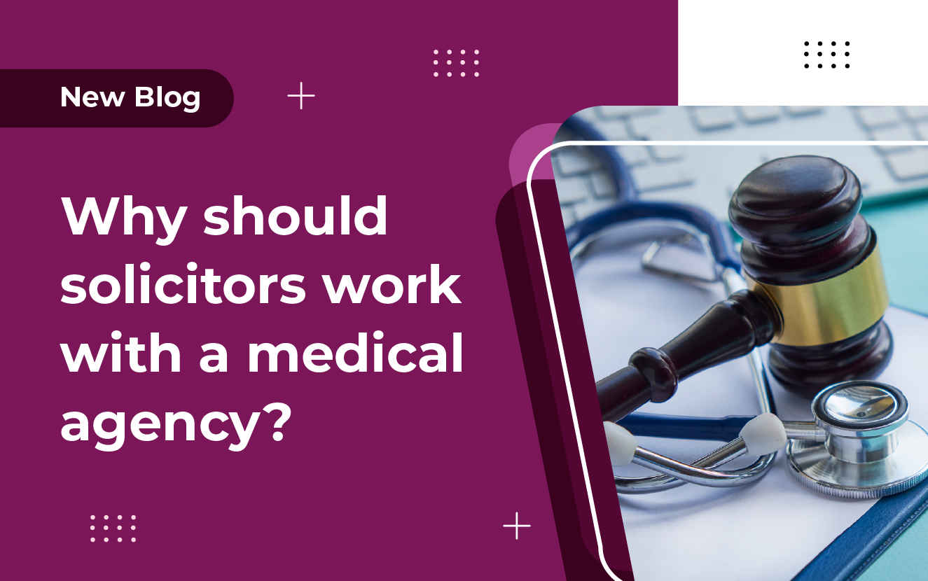 Why should solicitors work with a medical agency?
